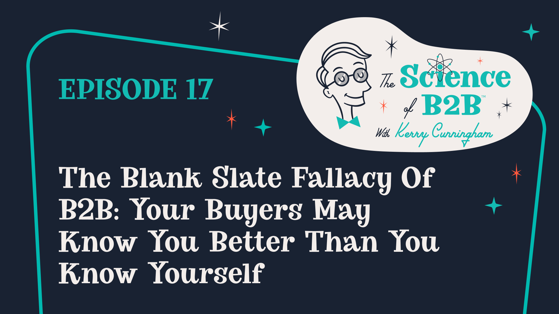 S2 E17: The Blank Slate Fallacy of B2B: Your buyers may know you better than you know yourself